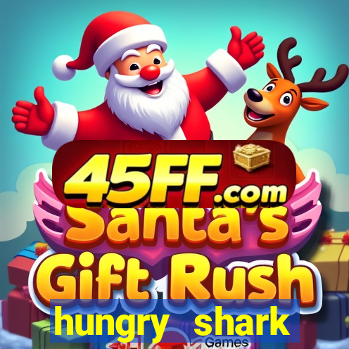 hungry shark evolution dinheiro infinito 2024